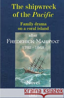 The shipwreck of the PACIFIC: Family drama on a coral island Stumpff, Claus H. 9781543064070 Createspace Independent Publishing Platform - książka