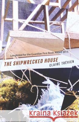 The Shipwrecked House. Claire Trvien Trévien, Claire 9781908058119  - książka