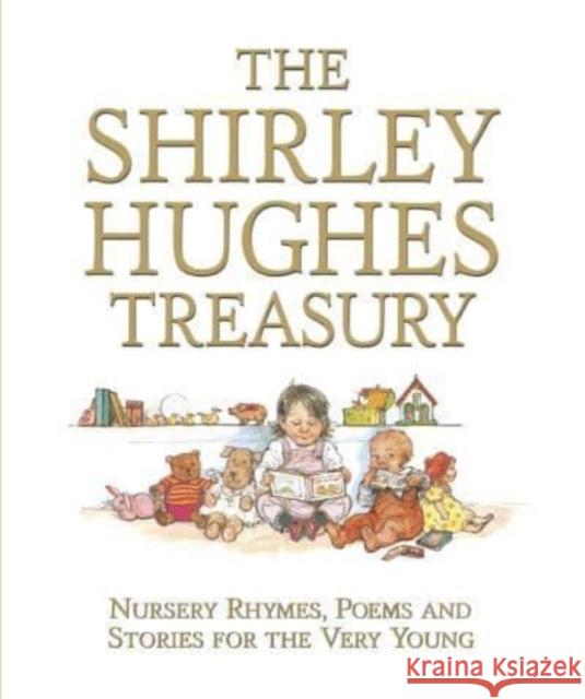 The Shirley Hughes Treasury: Nursery Rhymes, Poems and Stories for the Very Young Shirley Hughes 9781529515114 Walker Books Ltd - książka