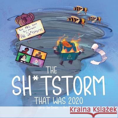 The Shitstorm that was 2020: Part ABC book. Part yearbook. All Shitstorm. Jon Sinden Mark Lim 9781777431020 Jon Sinden - książka