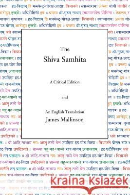 The Shiva Samhita: A Critical Edition and An English Translation Mallinson, James 9780971646650 Yogavidya.com - książka