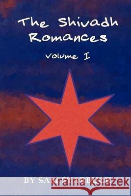 The Shivadh Romances: Volume I Sam Starbuck   9798985960464 Extribulum Press - książka
