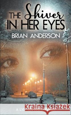 The Shiver in Her Eyes Brian Anderson 9781509242801 Wild Rose Press - książka