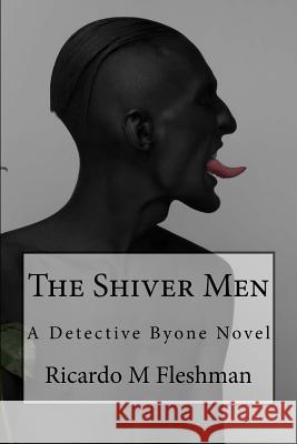 The Shiver Men Ricardo M. Fleshman 9781517246433 Createspace - książka