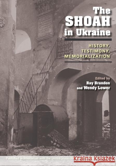 The Shoah in Ukraine: History, Testimony, Memorialization Brandon, Ray 9780253222688 Indiana University Press - książka