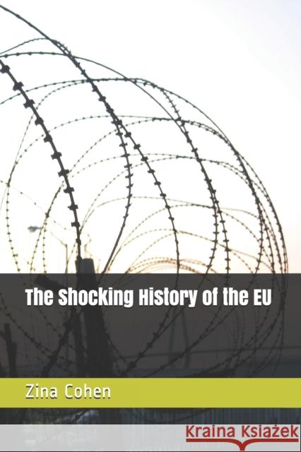 The Shocking History of the EU Zina Cohen 9781797966915 Independently Published - książka