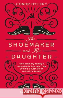 The Shoemaker and his Daughter Conor O'Clery 9781784163112 Transworld Publishers Ltd - książka