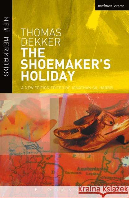 The Shoemaker's Holiday Thomas Dekker 9781474261241 Bloomsbury Academic (JL) - książka