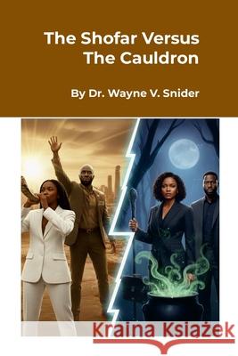 The Shofar Versus The Cauldron Wayne Snider 9781105955358 Lulu.com - książka