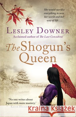 The Shogun's Queen: The Shogun Quartet, Book 1 Lesley Downer 9780552163491 Transworld Publishers Ltd - książka