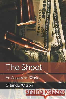 The Shoot: An Assassin's World Orlando Wilson 9781724163219 Independently Published - książka