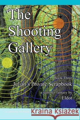 The Shooting Gallery: Julian's Private Scrapbook Book 3 Eldot                                    Leland Hall 9780996632577 Diphra Enterprises - książka