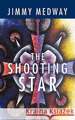 The Shooting Star Jimmy Medway 9781438990682 Authorhouse - książka