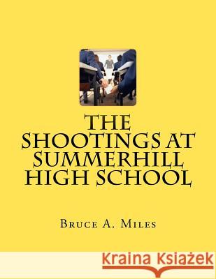 The Shootings At Summerhill High School Miles, Bruce A. 9781469963969 Createspace - książka