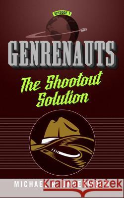 The Shootout Solution: Genrenauts Episode 1 Underwood, Michael R. 9780765385321 Tor.com - książka