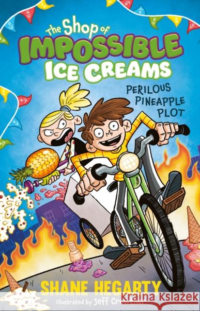 The Shop of Impossible Ice Creams: Perilous Pineapple Plot: Book 3 Shane Hegarty 9781444962543 Hachette Children's Group - książka