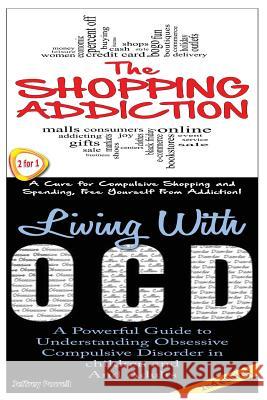 The Shopping Addiction & Living with Ocd Jeffrey Powell 9781503155367 Createspace - książka