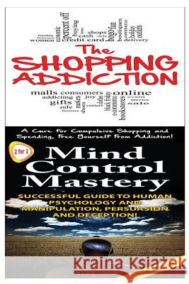 The Shopping Addiction & Mind Control Mastery Jeffrey Powell 9781503112681 Createspace - książka