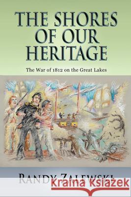 The Shores of Our Heritage Randy Zalewski 9781365273056 Lulu.com - książka