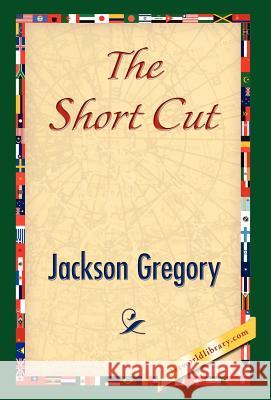 The Short Cut Jackson Gregory 9781421841830 1st World Library - książka