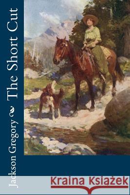 The Short Cut Jackson Gregory 9781548183882 Createspace Independent Publishing Platform - książka