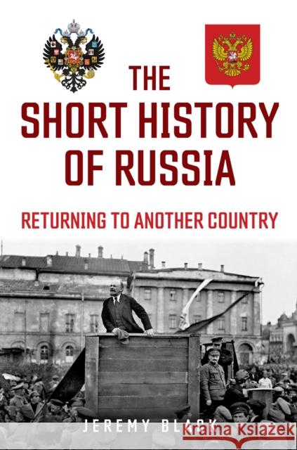 The Short History of Russia: Returning to Another Country Jeremy Black 9781398131064 Amberley Publishing - książka