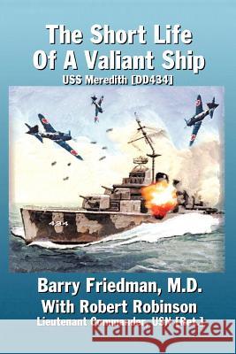 The Short Life of a Valiant Ship: USS Meredith (DD434) Friedman, Barry 9780595422517 iUniverse - książka