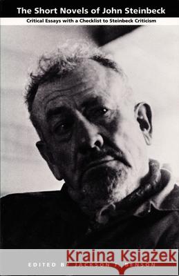 The Short Novels of John Steinbeck: Critical Essays with a Checklist to Steinbeck Criticism Benson, Jackson J. 9780822309949 Duke University Press - książka