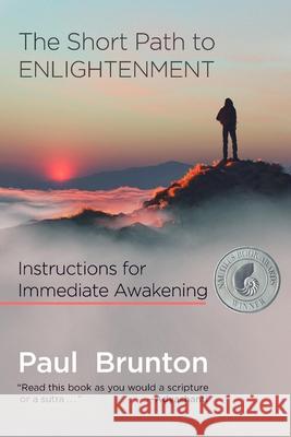 The Short Path to Enlightenment: Instructions for Immediate Awakening Paul Brunton Jeff Cox Mark Scorelle 9781936012398 Larson Publications - książka