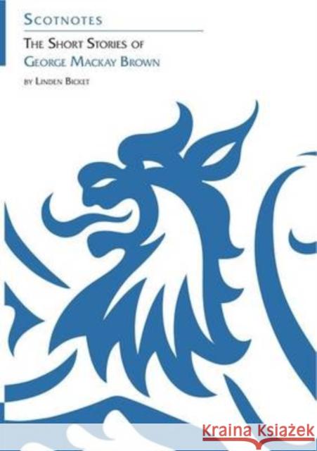 The Short Stories of George Mackay Brown: (Scotnotes Study Guides) Linden Bicket 9781906841225 Association for Scottish Literary Studies - książka