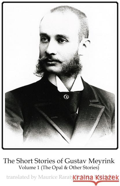 The Short Stories of Gustav Meyrink Volume 1: The Opal(and other stories) Gustav Meyrink 9781915568045 Dedalus Ltd - książka