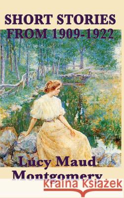 The Short Stories of Lucy Maud Montgomery from 1909-1922 Lucy Maud Montgomery 9781515432142 SMK Books - książka