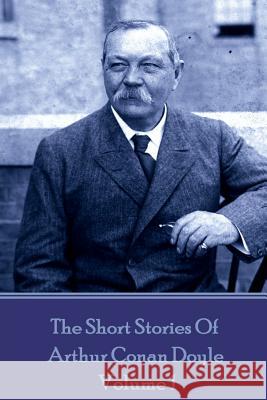 The Short Stories Of Sir Arthur Conan Doyle - Volume 1 Doyle, Arthur Conan 9781727335446 Createspace Independent Publishing Platform - książka