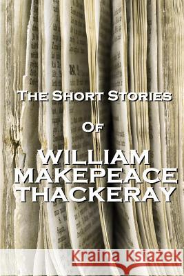 The Short Stories Of William Makepeace Thackeray William Makepeace Thackeray 9781780006017 Miniature Masterpieces - książka