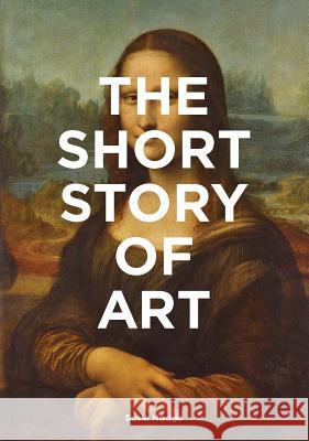 The Short Story of Art: A Pocket Guide to Key Movements, Works, Themes & Techniques Susie Hodge 9781780679686 Laurence King - książka
