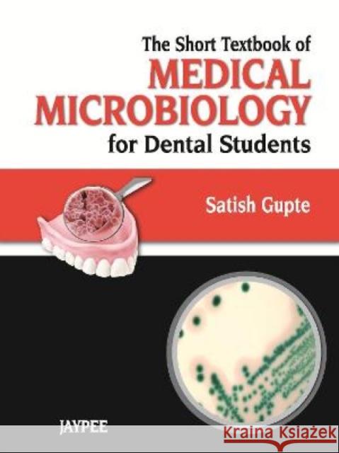 The Short Textbook of Medical Microbiology for Dental Students Satish Gupte 9789350258804  - książka