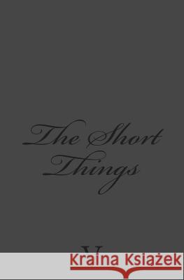 The Short Things V. 9781502520807 Createspace - książka