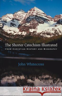 The Shorter Catechism Illustrated - Paperback John Whitecross 9781932474473 Solid Ground Christian Books - książka