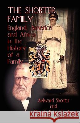 The Shorter Family: England, America and Africa in the History of a Family Shorter, Aylward 9780788422935 Heritage Books - książka