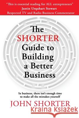 The Shorter Guide to Building a Better Business John Shorter 9781913623975 Filament Publishing - książka