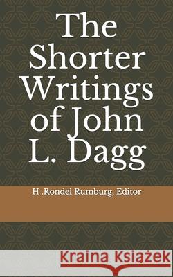 The Shorter Writings of John L. Dagg H. Rondel Rumbur 9781086398311 Independently Published - książka