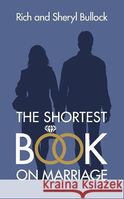 The Shortest Book on Marriage Sheryl Bullock Rich Bullock  9781948199087 Richwords Press - książka