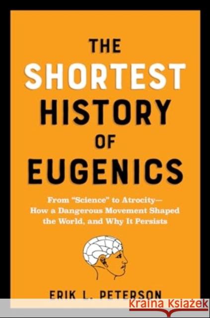 The Shortest History of Eugenics: From 