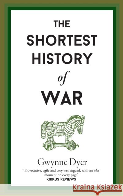 The Shortest History Of War Gwynne Dyer 9781910400845 Old Street Publishing - książka