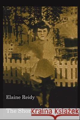 The Shortest Way Home Elaine Reidy 9781418427122 Authorhouse - książka