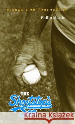 The Shortstop's Son: Essays and Journalism Martin, Philip 9781557284839 University of Arkansas Press - książka