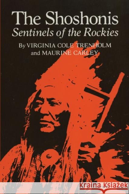 The Shoshonis, Volume 74: Sentinels of the Rockies Trenholm, Virginia C. 9780806110554 University of Oklahoma Press - książka