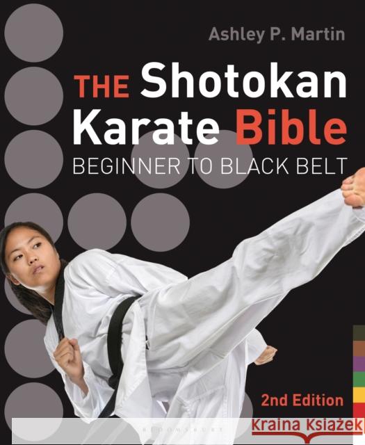 The Shotokan Karate Bible 2nd edition: Beginner to Black Belt Ashley P. Martin 9781472914125 Bloomsbury Publishing PLC - książka