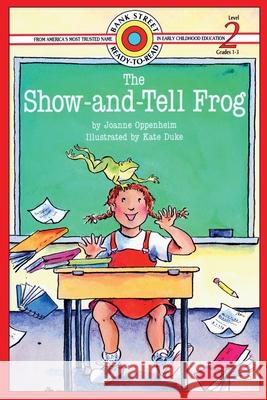 The Show-and-Tell Frog: Level 2 Joanne Oppenheim Kate Duke 9781876965860 Ibooks for Young Readers - książka