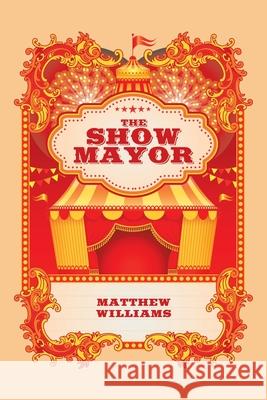 The Show Mayor Matthew Williams 9781982247928 Balboa Press - książka